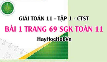 Giải bài 1 trang 69 Toán 11 tập 1 SGK Chân trời sáng tạo